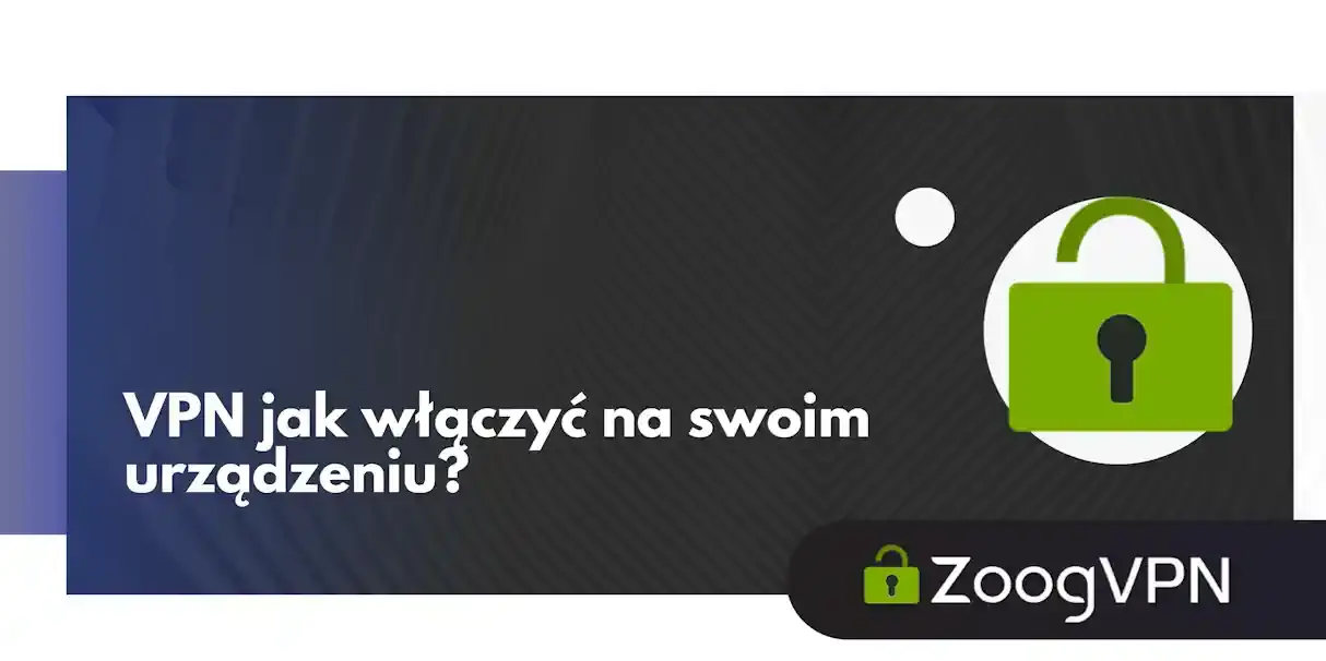 vpn jak wlaczyc na swoim urzadzeniu